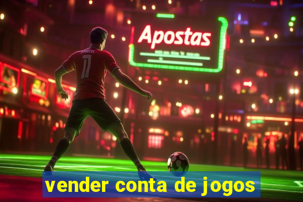 vender conta de jogos